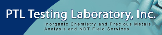 PTL Testing Laboratory, Inc. | Inorganic Chemistry and Precious Metals Analysis and NDT Field Services